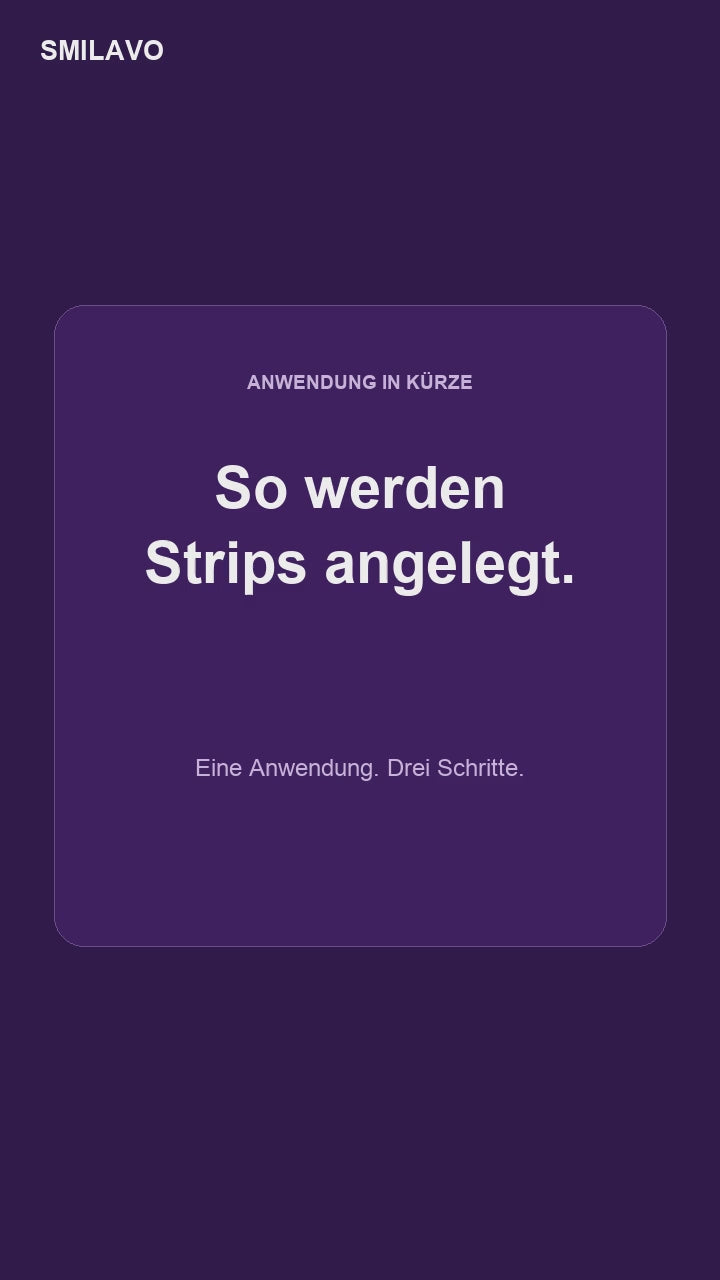 SMILAVO – Whitening-Strips in drei Schritten anwenden